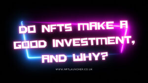 NFTs Make A Good Investment