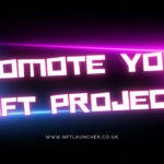 Promote Your NFT Project Proven Strategies